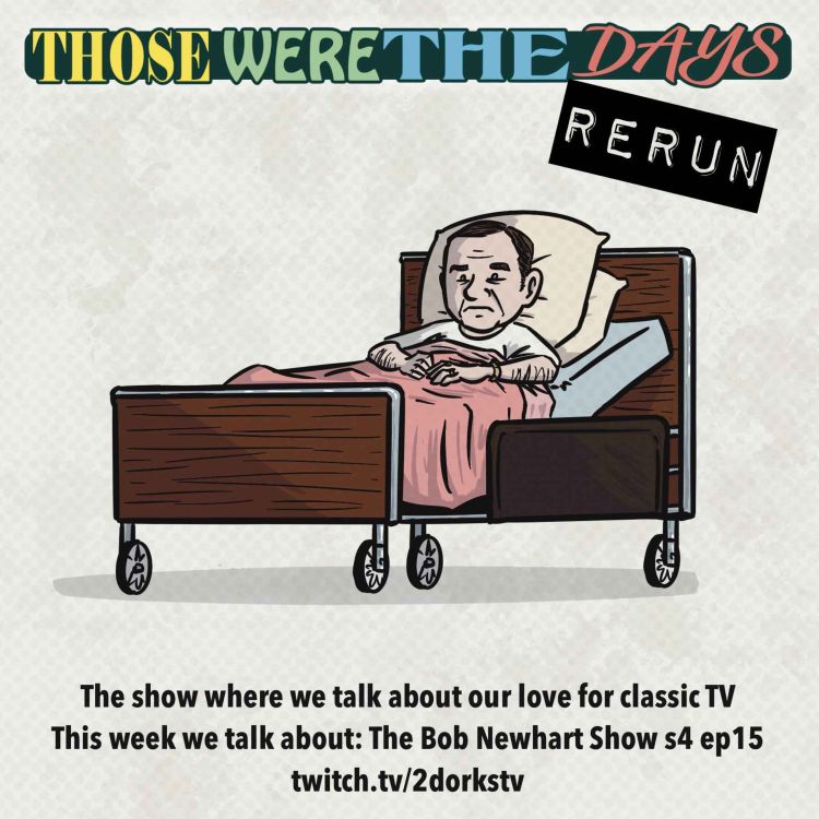 cover art for TWTD Episode 32 Rerun - Remembering Bob Newhart