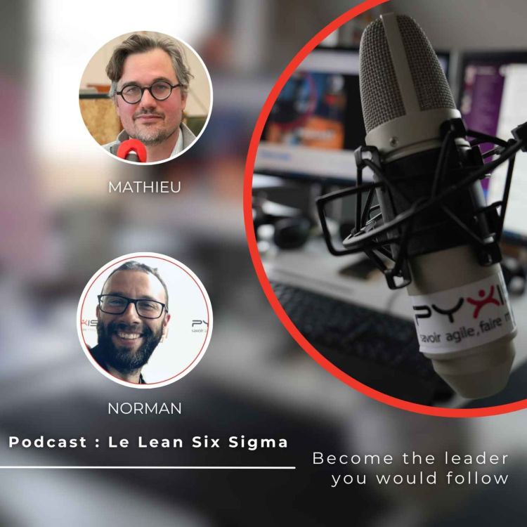 cover art for Podcast : l'Agilité, le Lean et Lean Six Sigma avec Mathieu Gendaj