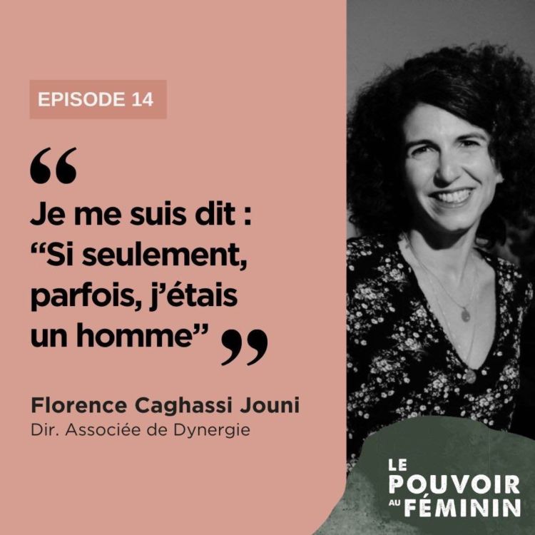 cover art for Florence Caghassi Jouni, DG Associée de Dynergie - "Je me suis dit : "Si seulement, parfois, j'étais un homme.""