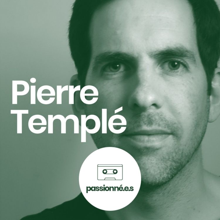 cover art for Passionné.es EP5 : Pierre Templé, programmateur du Variations Festival