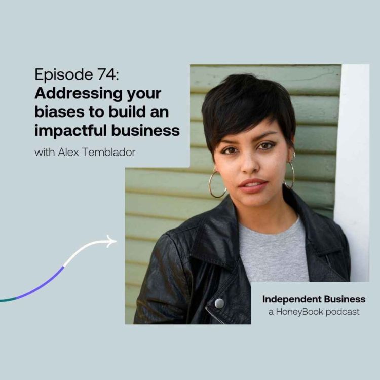 cover art for 74: Addressing your biases to build an impactful business with Alex Temblador