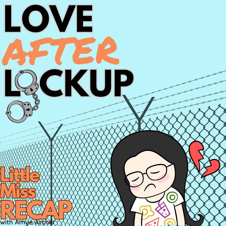 cover art for Love After Lockup S5:EP31 Do I Smell Like Jail? (airdate 7/26/24) (FREE PREVIEW)