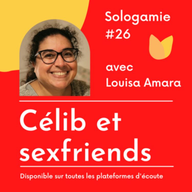 cover art for Les sexfriends des célibs - avec Louisa Amara