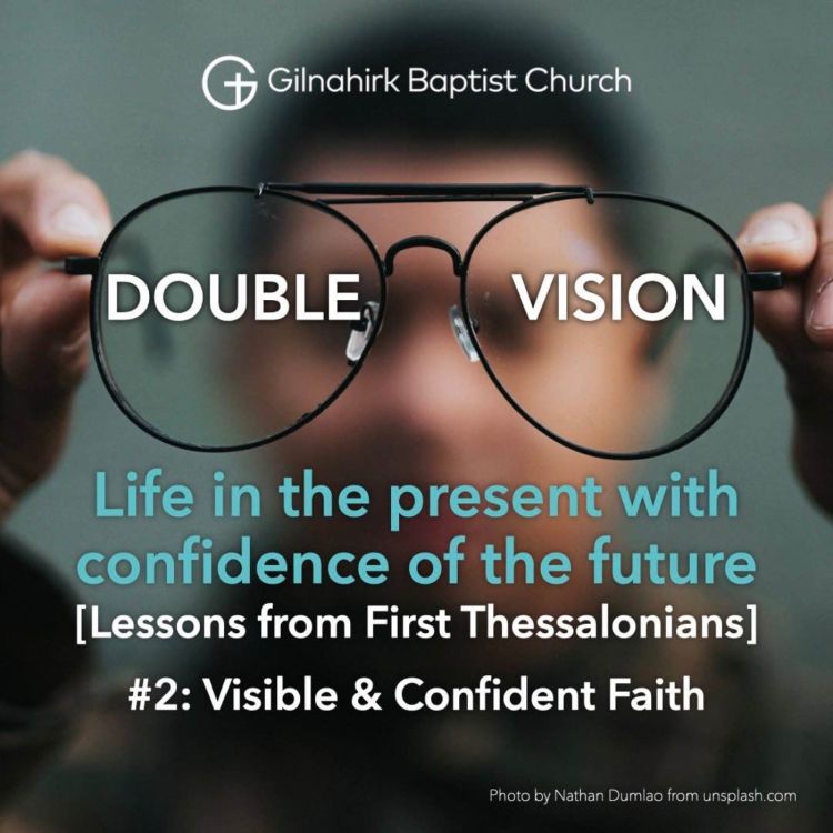 cover art for [Double Vision] #2 - Visible & Confident faith (1 Thessalonians 1)