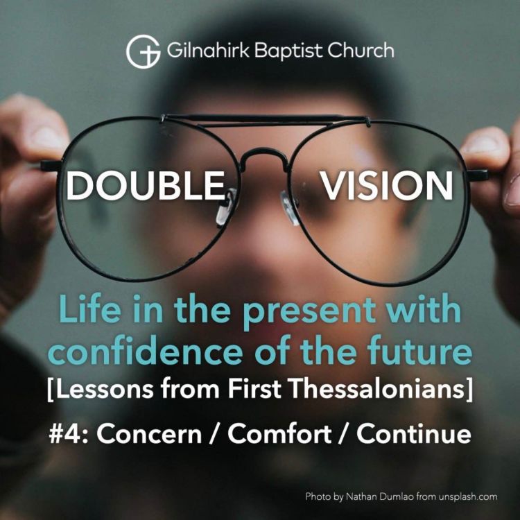 cover art for [Double Vision] #4 - Concern / Comfort / Continue (1 Thessalonians 2:17-3:13) // Paul Simpson