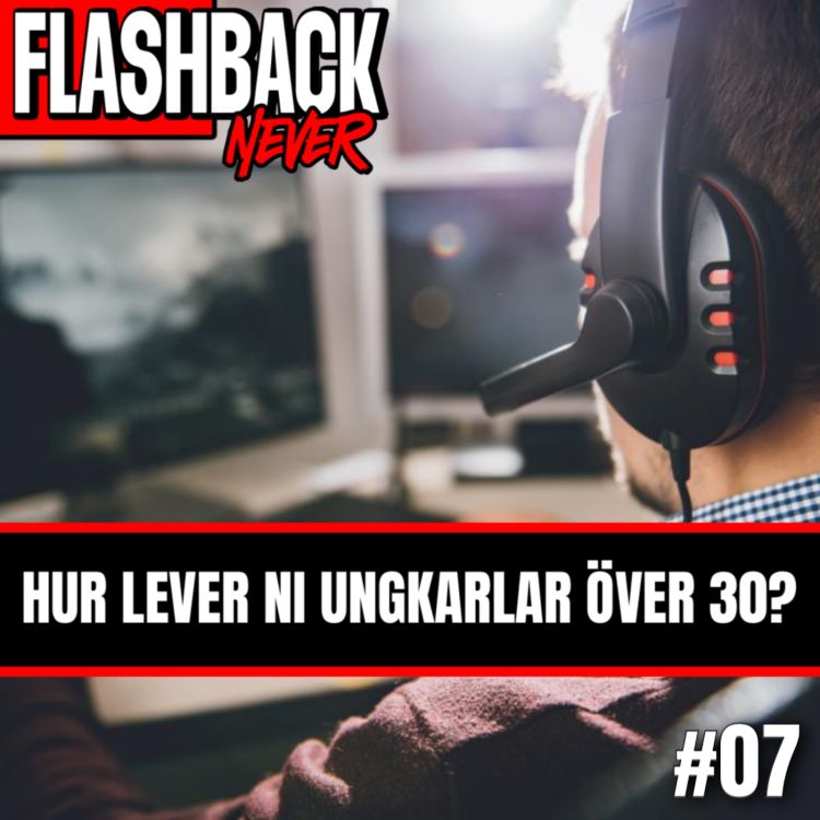 cover art for 7. Hur lever ni ungkarlar över 30?