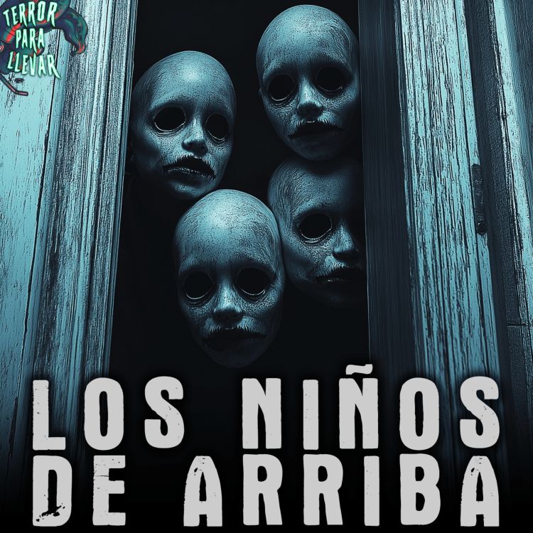 cover art for Los niños de arriba - Creepypasta