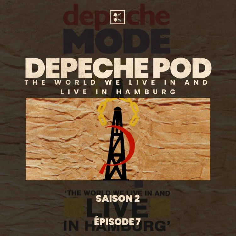 cover art for Épisode 7 : The World We Live In And Live In Hamburg par Depeche Mode