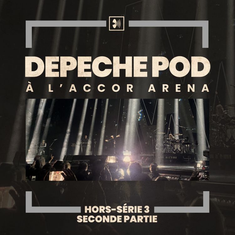 cover art for Hors-série #3 : Depeche Mode à l'Accor Arena (seconde partie)