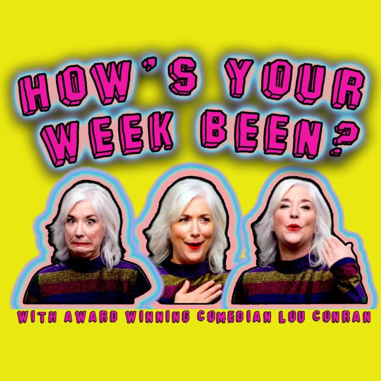 cover art for HOW'S YOUR WEEK BEEN? with Lou Conran