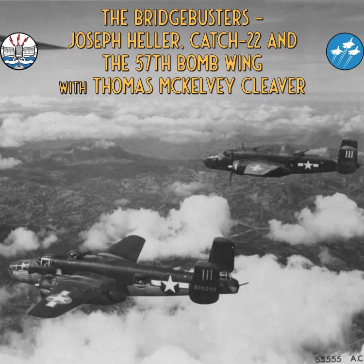 cover art for Thomas McKelvey Cleaver: The Bridgebusters - Joseph Heller, Catch-22 and the 57th Bomb Wing