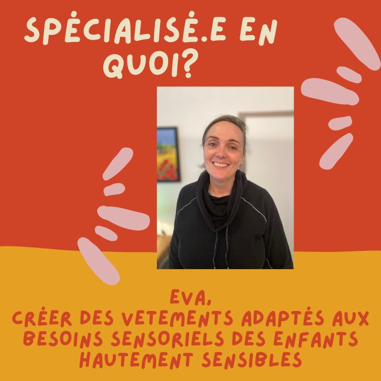 cover art for Eva,créer des vêtements adaptés aux besoins sensoriels des enfants hautement sensibles