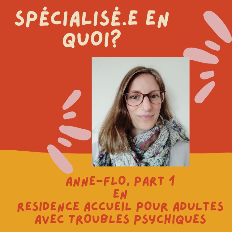 cover art for Anne-Flo, le lien, en résidence accueil pour adultes avec troubles psychiques