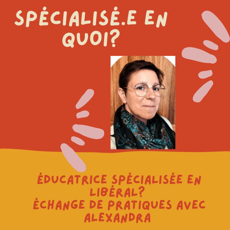 cover art for Educatrice spécialisée en libéral? échange de pratiques avec Alexandra