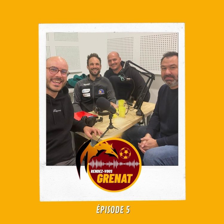 cover art for #5 - RDV Grenat (03/10) : Emmanuel Mayonnade (coach Metz Handball) & Jean-Sébastien Gallois (journaliste Républicain Lorrain)