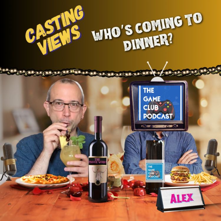 cover art for 160. Who's coming to dinner? Featuring Alex from The Game Club Podcast!