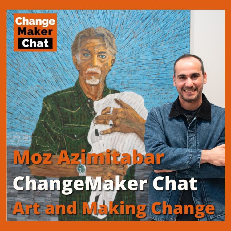 cover art for Moz Azimitabar - ChangeMaker Chat - Art and Making Change