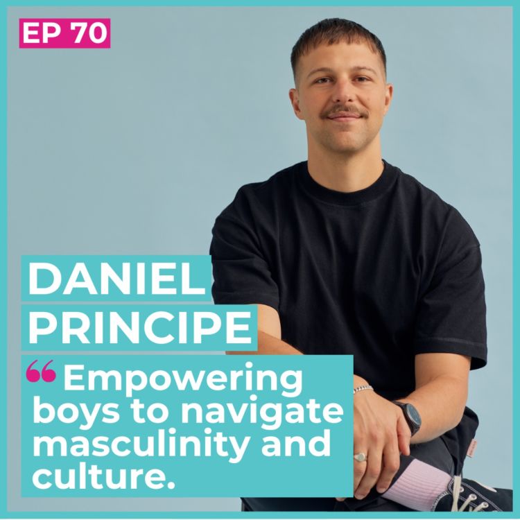 cover art for #70 - Daniel Principe / Empowering boys to navigate masculinity and culture