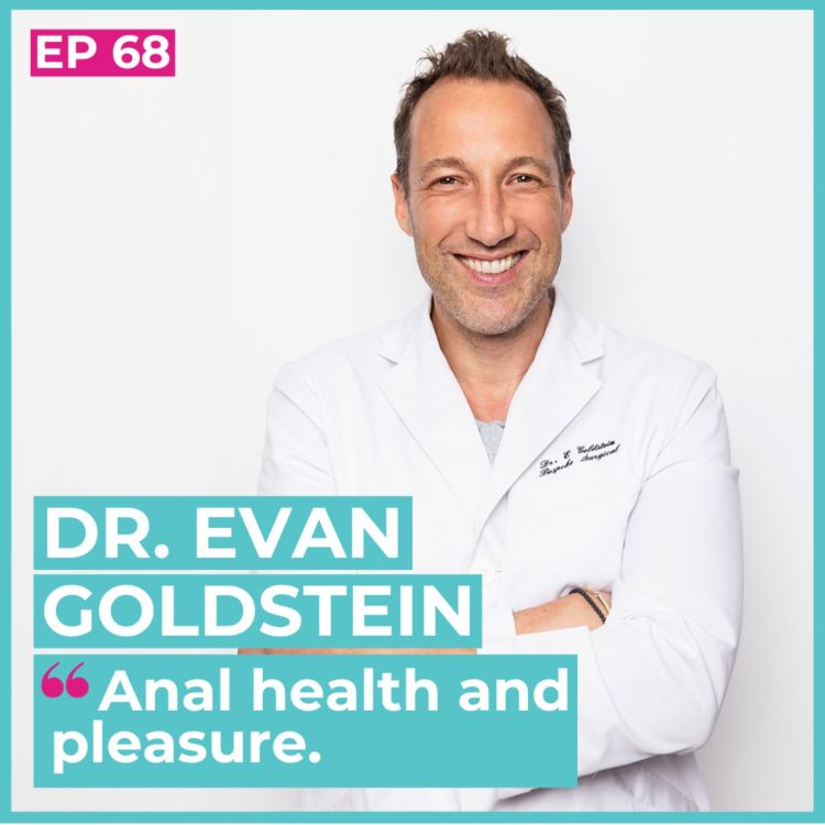 cover art for #68 - Dr. Evan Goldstein / Anal health and pleasure