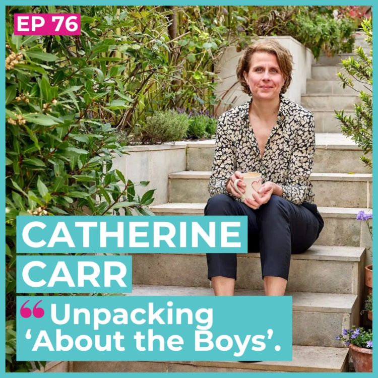 cover art for #76 - Catherine Carr / Unpacking 'About the Boys'