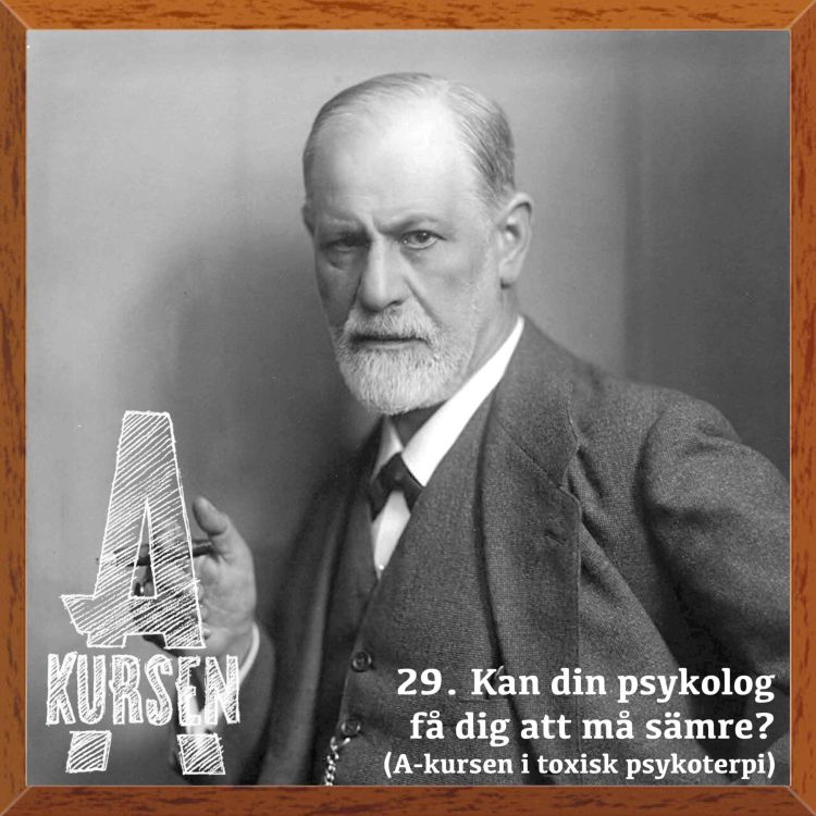 cover art for 29. Kan din psykolog få dig att må sämre? (A-kursen i toxisk psykoterapi)