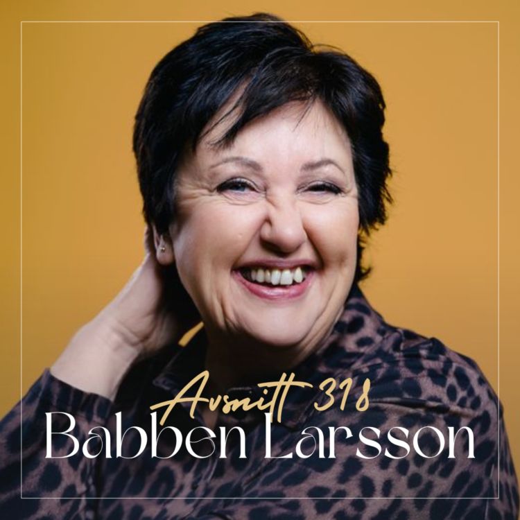 cover art for 318. Babben Larsson - Humorn och självförtroendet: en resa genom skämt och självkänsla