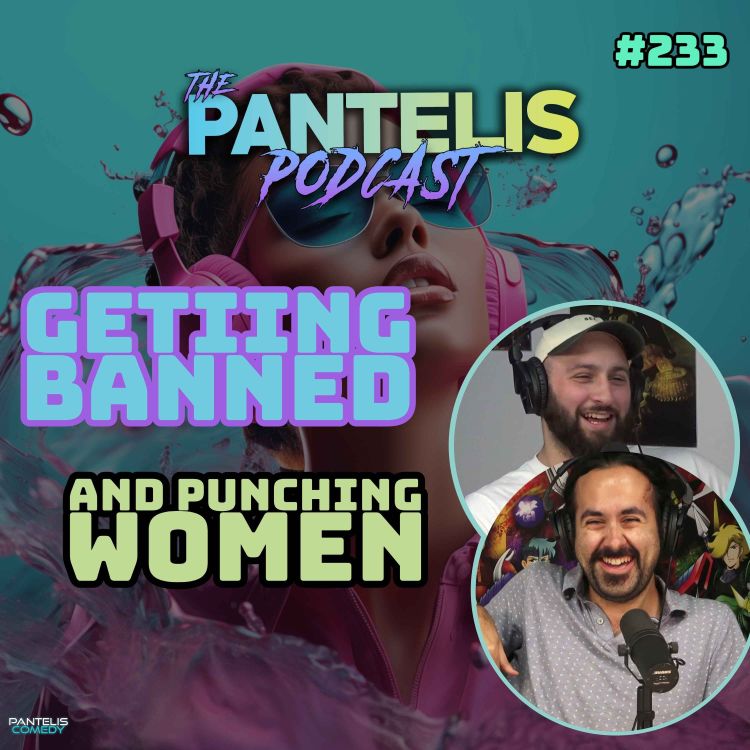 cover art for #233 - Getting Banned & Punching Women