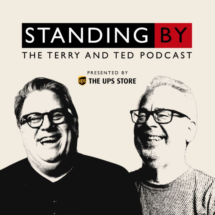 cover art for STANDING BY: The Terry & Ted Podcast | Season 8 Premier