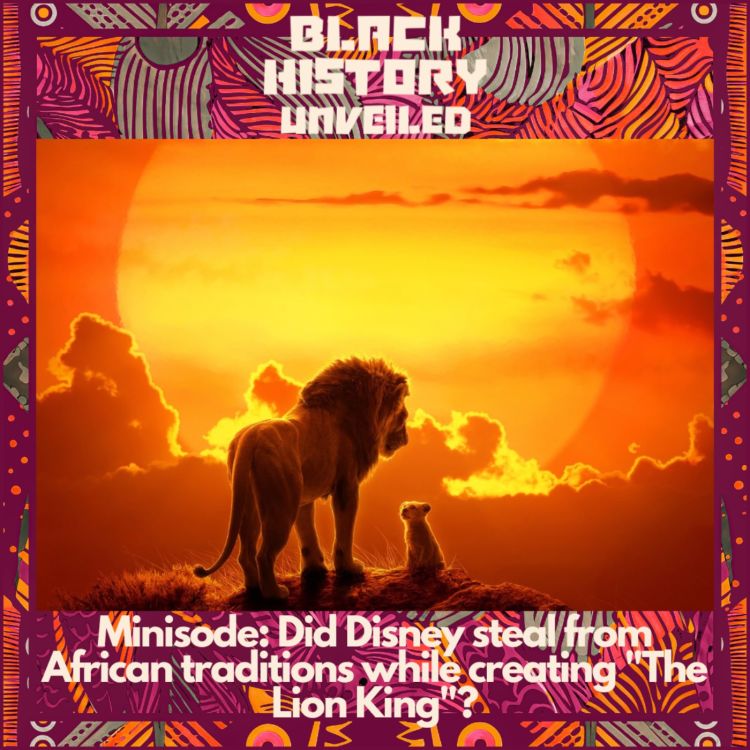 cover art for Minisode: Did Disney steal from African traditions while creating "The Lion King"?