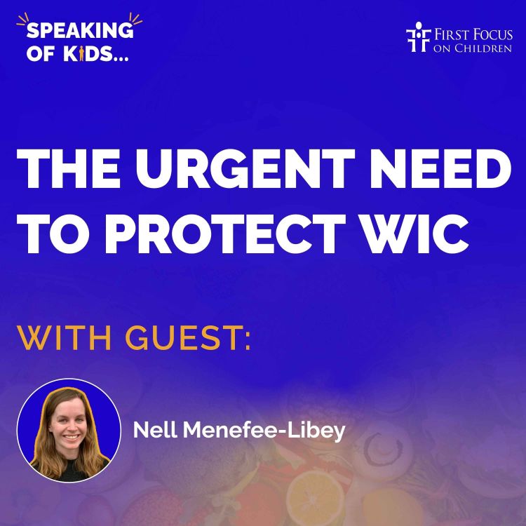 cover art for #7 - The Urgent Need to Protect WIC with Nell Menefee-Libey 