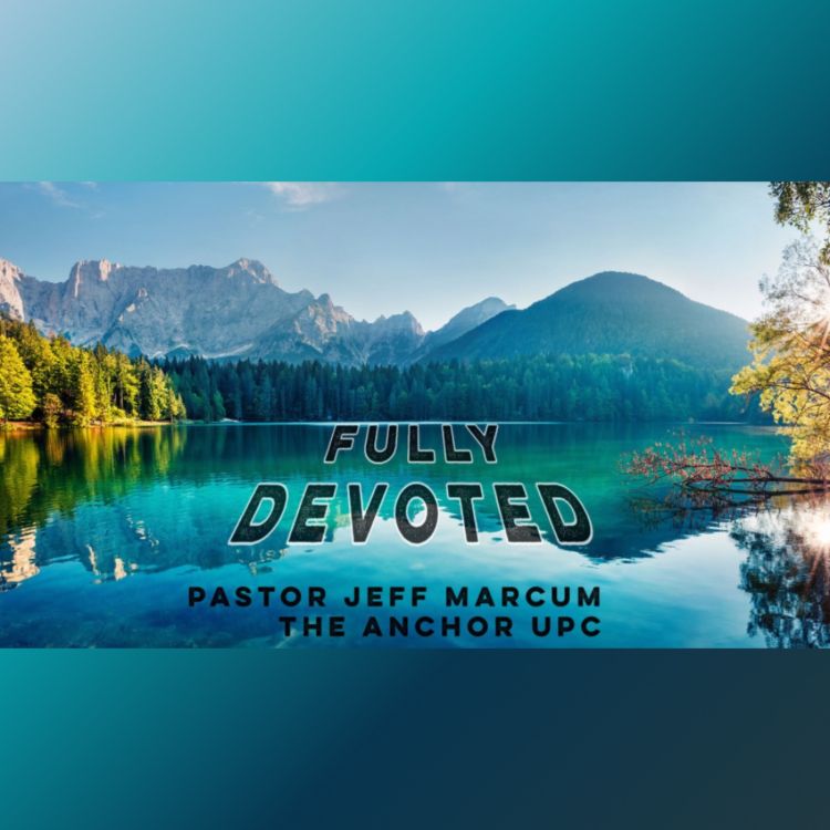 cover art for “Fully Devoted” -Pastor Jeff Marcum