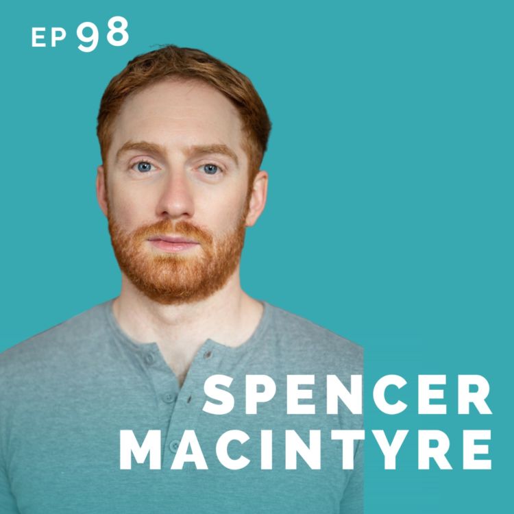 cover art for EP 98: Spencer MacIntyre: Accountant Turned Actor