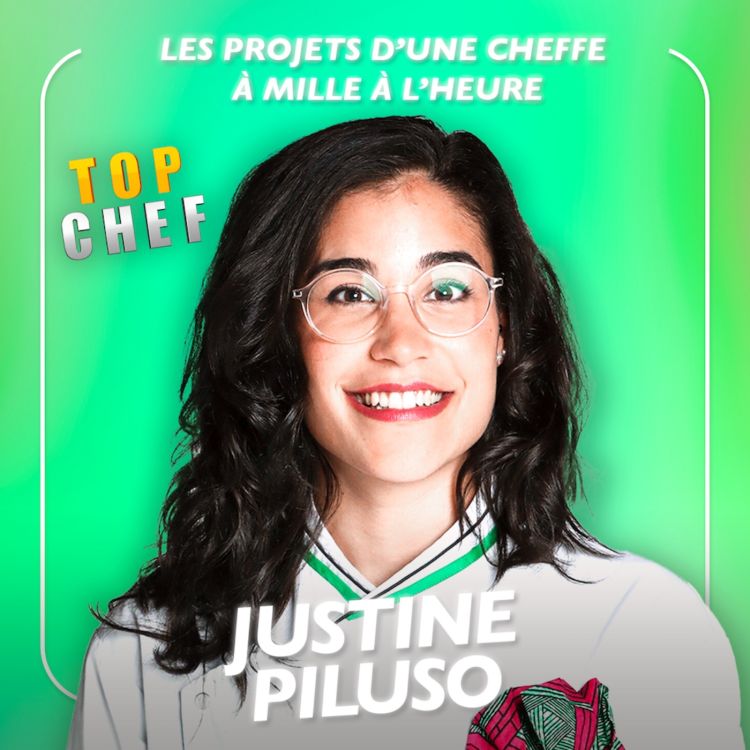 cover art for [SPÉCIALE TOP CHEF] Justine Piluso, les projets d’une cheffe à mille à l’heure