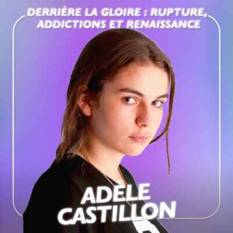 cover art for Adèle Castillon, Chanteuse - Derrière la gloire : rupture, addictions et renaissance [BEST-OF]