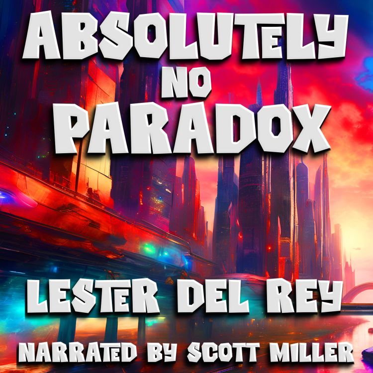 cover art for Absolutely No Paradox by Lester Del Rey - A Time Travel Sci Fi Short Story From the 1950s