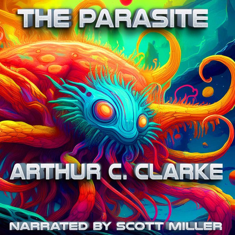 cover art for The Parasite by Arthur C. Clarke - Science Fiction Audiobook Short Story	