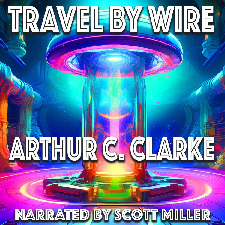 cover art for Travel by Wire by Arthur C. Clarke - The First Published Story by Arthur C. Clarke