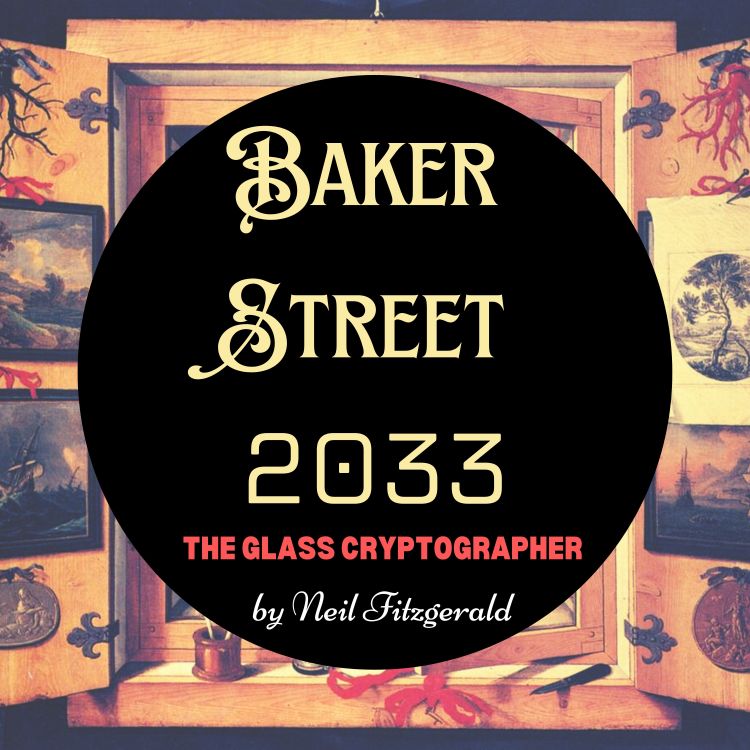 cover art for Baker Street 2033: The Glass Cryptographer Ep. 17 That Irregular Feeling