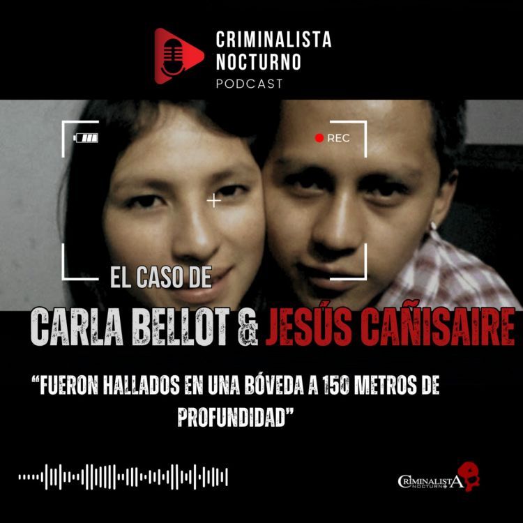 cover art for El caso de Carla Bellot & Jesus Cañisaire | Criminalista Nocturno