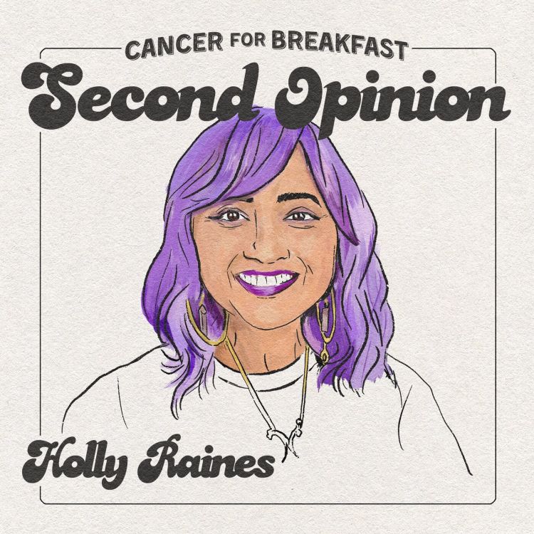 cover art for Cancer for Breakfast Second Opinion: Holly Raines