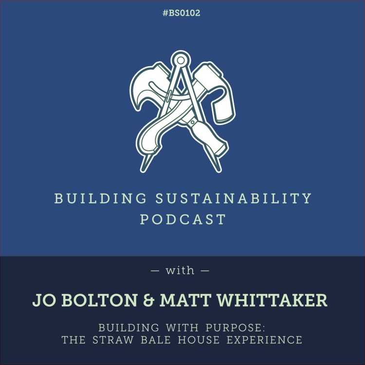 cover art for Building with Purpose: The Straw Bale House Experience - Jo Bolton & Matt Whitaker - BS102