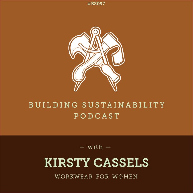 cover art for Designing and Building. Workwear for Women - Kirsty Cassels Pt2 - BS097