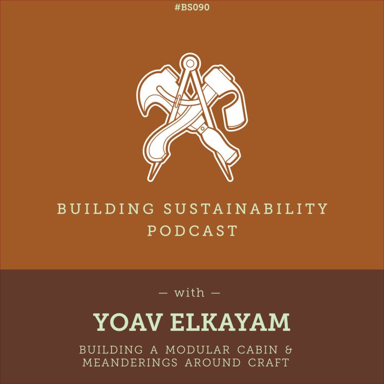 cover art for Building a modular cabin & Meanderings around craft - Yoav Elkayam - BS090