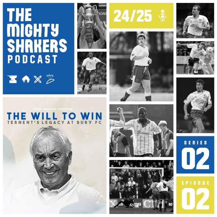 cover art for The Mighty Shakers | 2024-25 | episode 2 | Stan Ternent - The Will To Win