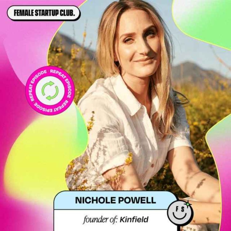 cover art for Greatest Hits: Kinfield’s Founder Nichole Powell on Leadership, validating your product in 3 steps & creating with integrity