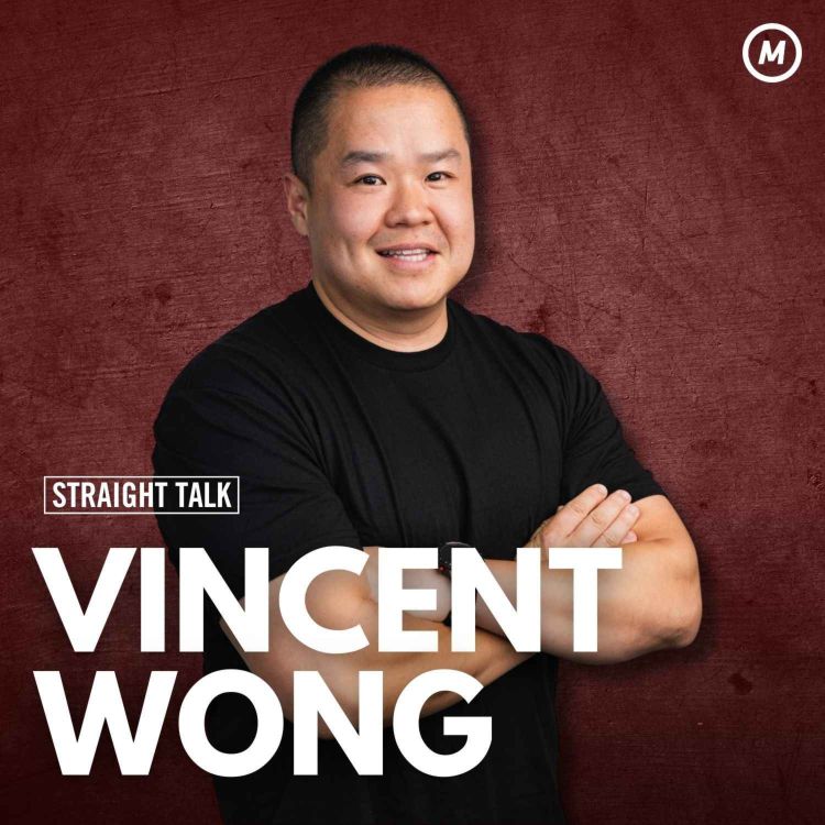 cover art for #113 "You learn more on the way down" Vincent Wong On Navigating Turbulence, Rebuilding, and Inspiring Others 