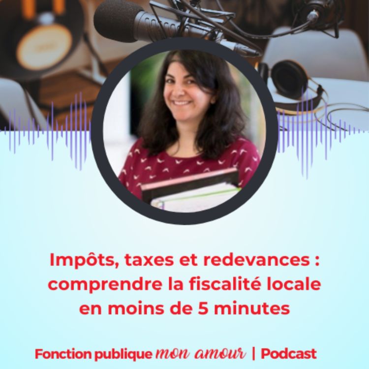 cover art for Impôts, taxes et redevances : comprendre la fiscalité locale en moins de 5 minutes