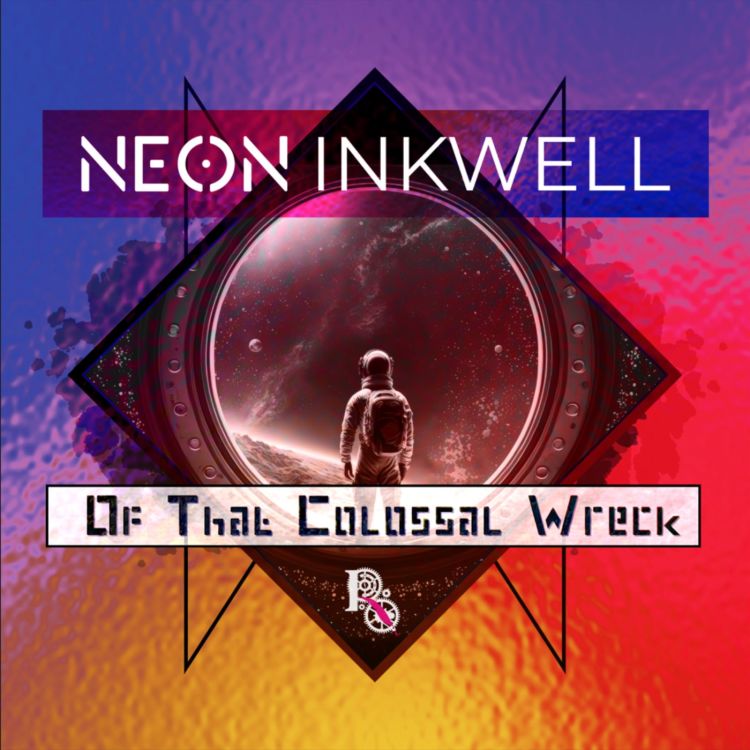 cover art for Neon Inkwell: Of That Colossal Wreck 4