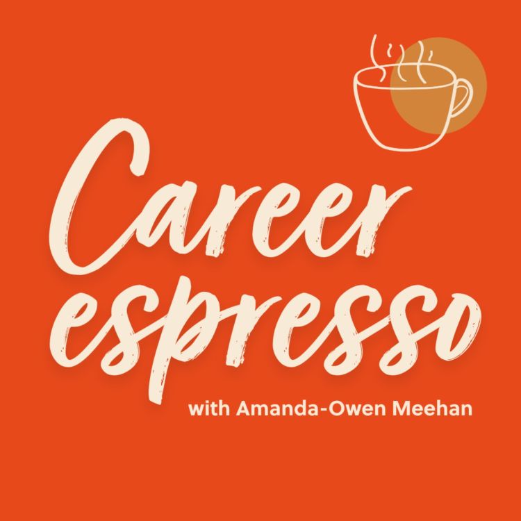 cover art for Episode 42 - Brilliant career advice from women who have "been there and learned this"