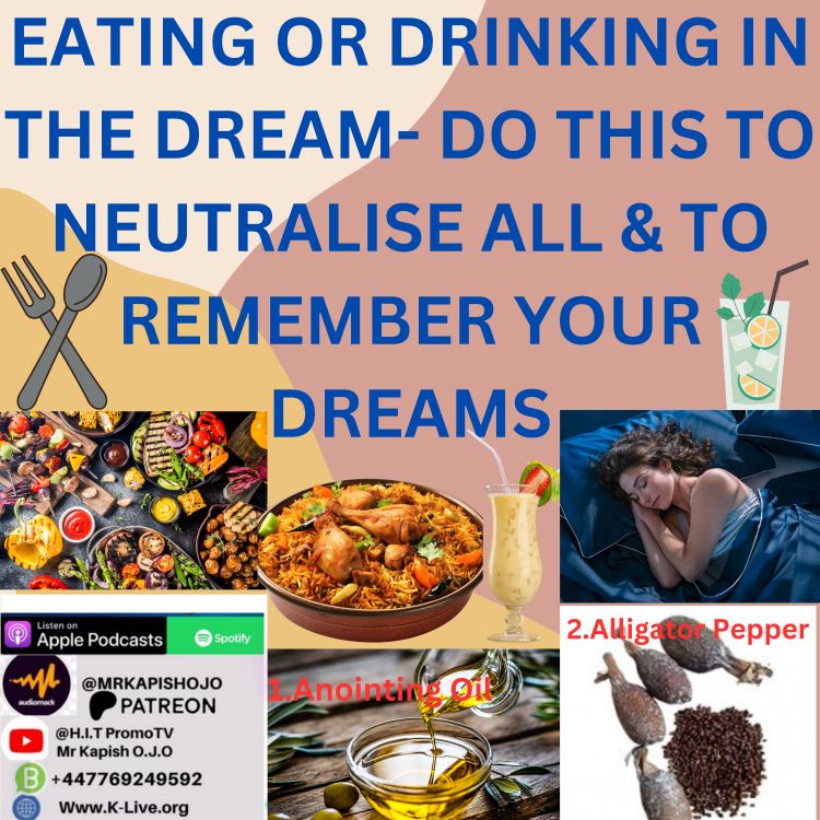 cover art for EATING OR DRINKING IN THE DREAM- DO THIS TO NEUTRALISE ALL & TO REMEMBER YOUR DREAMS- MR KAPISH O.J.O